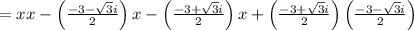 =xx-\left(\frac{-3-\sqrt{3}i}{2}\right)x-\left(\frac{-3+\sqrt{3}i}{2}\right)x+\left(\frac{-3+\sqrt{3}i}{2}\right)\left(\frac{-3-\sqrt{3}i}{2}\right)