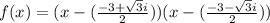f(x)=(x-(\frac{-3+\sqrt{3}i}{2}))(x-(\frac{-3-\sqrt{3}i}{2}))