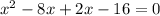 x^2-8x+2x-16=0