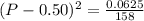 (P-0.50)^2=\frac{0.0625}{158}