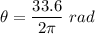 \theta=\dfrac{33.6}{2\pi}\ rad