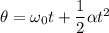 \theta=\omega_{0}t+\dfrac{1}{2}\alpha t^2