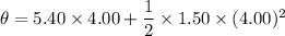 \theta=5.40\times4.00+\dfrac{1}{2}\times1.50\times(4.00)^2