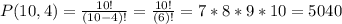 P(10,4)=\frac{10!}{(10-4)!} =\frac{10!}{(6)!} =7*8*9*10=5040