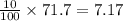 \frac{10}{100} \times 71.7 = 7.17