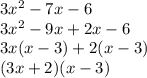 3x^2-7x-6\\ 3x^2-9x+2x-6\\ 3x(x-3)+2(x-3)\\ (3x+2)(x-3)