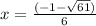x = \frac{(-1-\sqrt{61})}{6}