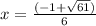 x = \frac{(-1+\sqrt{61})}{6}