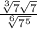 \frac{\sqrt[3]{7}\sqrt{7}}{\sqrt[6]{7^5}}