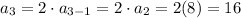 a_3=2\cdot a_{3-1}=2\cdot a_{2}=2(8)=16