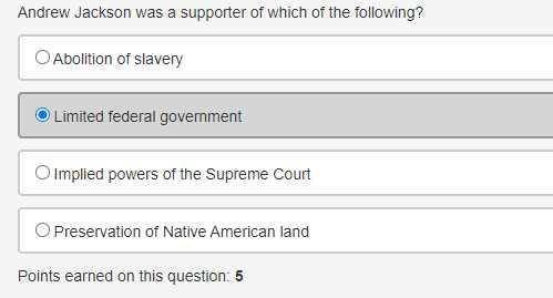 Andrew jackson was a supporter of which of the following?   a.abolition of slavery b.limited federal
