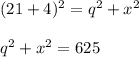 (21+4)^2=q^2+x^2\\\\q^2+x^2=625\\