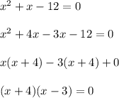 x^2+x-12=0\\\\x^2+4x-3x-12=0\\\\x(x+4)-3(x+4)+0\\\\(x+4)(x-3)=0