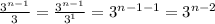 \frac{3^{n-1}}{3}  = \frac{3^{n-1}}{3^{1}}  = 3^{n-1-1}  = 3^{n-2}