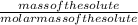 \frac{mass of the solute}{molar mass of the solute}