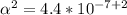 \alpha^2 = 4.4*10^{-7+2}