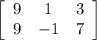\left[\begin{array}{ccc}9&1&3\\9&-1&7\end{array}\right]