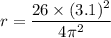 r=\dfrac{26\times (3.1)^2}{4\pi ^2}
