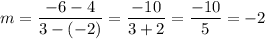 m=\dfrac{-6-4}{3-(-2)}=\dfrac{-10}{3+2}=\dfrac{-10}{5}=-2