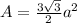 A=\frac{3\sqrt{3}}{2} a^2