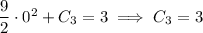 \dfrac92\cdot0^2+C_3=3\implies C_3=3