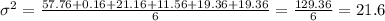 \sigma^2 = \frac{57.76+ 0.16+ 21.16+ 11.56+ 19.36+ 19.36}{6} = \frac{129.36}{6} = 21.6