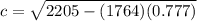 c =  \sqrt{2205 - (1764)(0.777)}