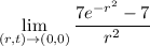 \displaystyle\lim_{(r,t)\to(0,0)}\frac{7e^{-r^2}-7}{r^2}