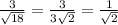 \frac{3}{\sqrt{18}}  = \frac{3}{3\sqrt{2}}  = \frac{1}{\sqrt{2}}