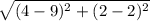 \sqrt{(4-9)^2 +(2-2)^2}