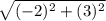 \sqrt{(-2)^2 + (3)^2}
