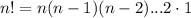 n! = n(n-1)(n-2)...2\cdot 1