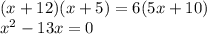 (x+12)(x+5)=6(5x+10)\\ x^{2} -13x=0