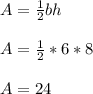 A=\frac{1}{2} bh\\ \\A=\frac{1}{2} *6*8\\\\ A=24