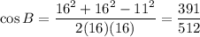 \cos B = \dfrac{16^2 + 16^2 - 11^2}{2(16)(16)} = \dfrac{ 391}{512}