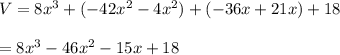 V=8x^3+(-42x^2-4x^2)+(-36x+21x)+18\\\\=8x^3-46x^2-15x+18