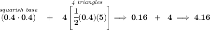 \bf \stackrel{\textit{squarish base}}{(0.4\cdot 0.4)}~~+~~\stackrel{\textit{4 triangles}}{4\left[\cfrac{1}{2}(0.4)(5)  \right]}\implies 0.16~~+~~4\implies 4.16
