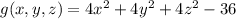 g(x,y,z) = 4x^2 + 4y^2 + 4z^2 - 36