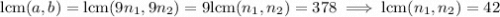 \mathrm{lcm}(a,b)=\mathrm{lcm}(9n_1,9n_2)=9\mathrm{lcm}(n_1,n_2)=378\implies\mathrm{lcm}(n_1,n_2)=42