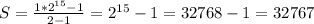 S= \frac{1*2^{15}-1}{2-1}=2^{15}-1=32768-1=32767