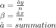 \alpha = \frac{∑y}{n} \\\beta =\frac{∑x}{n} \\∑ = summation