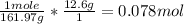 \frac{1mole}{161.97g}* \frac{12.6g}{1}=0.078mol