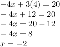 -4x + 3(4) = 20\\-4x + 12 = 20\\-4x = 20 - 12\\-4x = 8\\x = -2