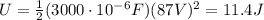 U=\frac{1}{2}(3000 \cdot 10^{-6} F)(87 V)^2=11.4 J