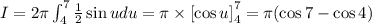 I = 2\pi\int_4^7\frac12\sin u du=\pi\times \left[\cos u\right]_4^7=\pi(\cos7-\cos4)