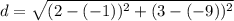 d= \sqrt{(2-(-1))^2+(3-(-9))^2}