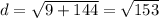 d= \sqrt{9+144}= \sqrt{153}