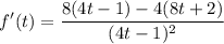 \displaystyle f'(t) = \frac{8(4t - 1) - 4(8t + 2)}{(4t - 1)^2}