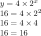 y = 4 \times  {2}^{x}  \\ 16 = 4 \times  {2}^{2}  \\ 16 = 4 \times 4 \\ 16 = 16
