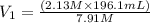 V_1=\frac {(2.13M \times 196.1mL)}{7.91M}